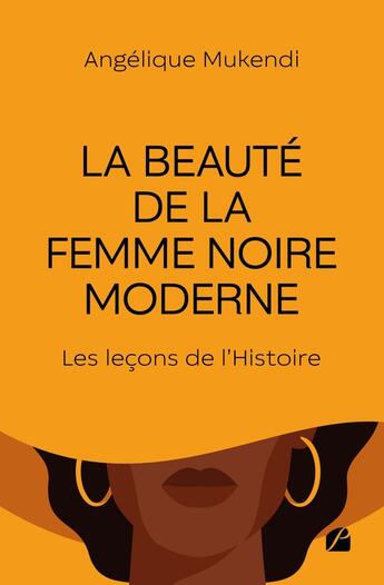 Couverture du livre « La beauté de la femme noire moderne : Les leçons de l'Histoire » de Angelique Mukendi aux éditions Editions Du Panthéon