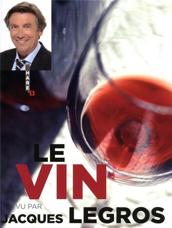 Couverture du livre « Le vin vu par jacques legros » de Jacques Legros aux éditions Hugo Image