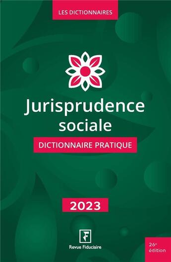 Couverture du livre « Jurisprudence sociale - Dictionnaire pratique 2023 » de Les Specialistes De aux éditions Revue Fiduciaire