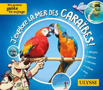 Couverture du livre « EXPLOREZ ; j'explore la mer des Caraïbes : mon premier guide de voyage » de Collectif Ulysse aux éditions Ulysse