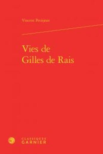 Couverture du livre « Vies de Gilles de Rais » de Petitjean Vincent aux éditions Classiques Garnier
