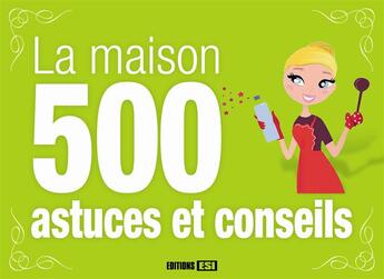 Couverture du livre « Maison ; 500 astuces et conseils » de  aux éditions Editions Esi