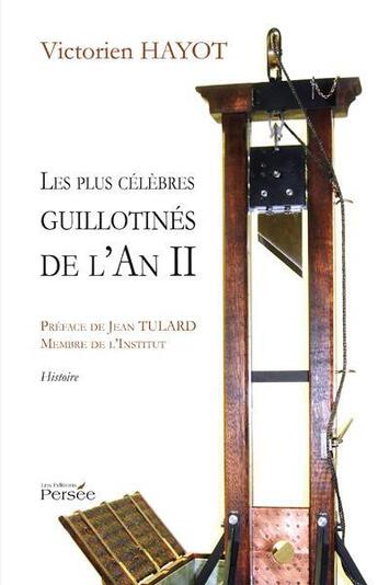 Couverture du livre « Les plus célèbres guillotinés de l'an II » de Victorien Hayot aux éditions Persee