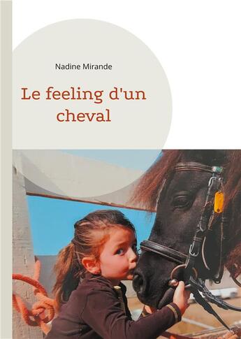 Couverture du livre « Le feeling d'un cheval » de Nadine Mirande aux éditions Books On Demand