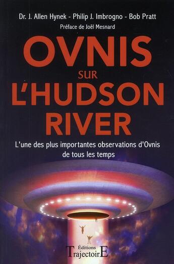 Couverture du livre « Ovnis sur l'Hudson river » de J. Allen Hynek et Bob Pratt et Philip J. Imbrogno aux éditions Trajectoire