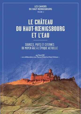 Couverture du livre « Le château du haut-Koenigsbourg et l'eau » de Rene Kill aux éditions Le Verger