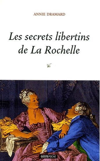 Couverture du livre « Les secrets libertins de La Rochelle » de Annie Dramard aux éditions Geste