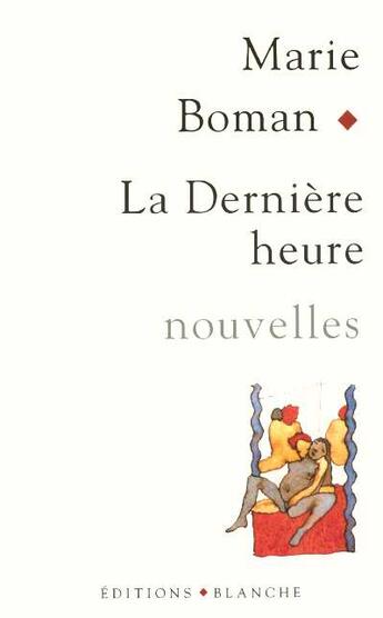 Couverture du livre « La derniere heure » de Marie Boman aux éditions Blanche