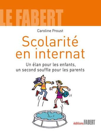 Couverture du livre « Scolarité en internat ; un élan pour les enfant, un second souffle pour les parents » de Caroline Proust aux éditions Fabert