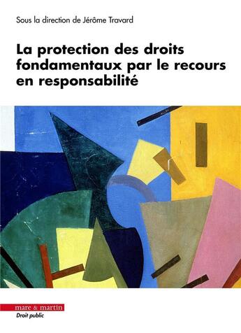 Couverture du livre « La protection des droits fondamentaux par le recours en responsabilité » de Jerome Travard aux éditions Mare & Martin