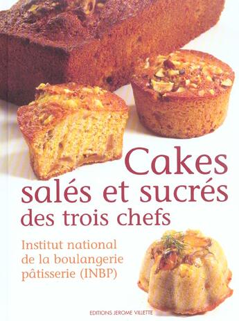 Couverture du livre « Cakes salés et sucrés des trois chefs » de Institut National De La Boulangerie Patisserie aux éditions Delagrave