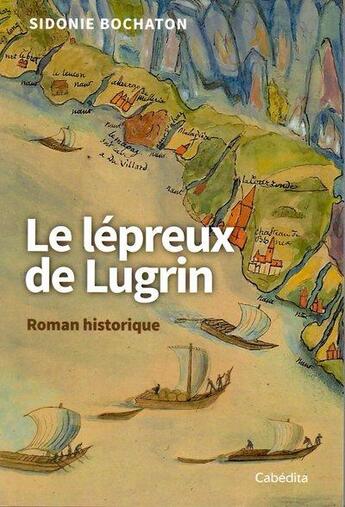 Couverture du livre « Le lépreux de Lugrin » de Sidonie Bochaton aux éditions Cabedita