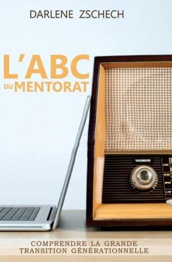 Couverture du livre « L'abc du mentorat ; comprendre la grande transition générationnelle » de Darlene Zschech aux éditions Vida