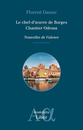 Couverture du livre « Le chef-d'oeuvre de Borges ; Chantier Odessa » de Florent Danne aux éditions Liber