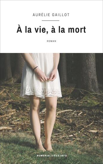 Couverture du livre « À la vie, à la mort » de Aurelie Gaillot aux éditions Numeriklivres