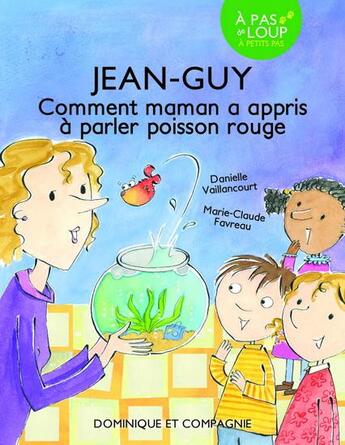 Couverture du livre « Jean-guy. comment maman a appris a parler poisson rouge » de Vaillancourt Daniell aux éditions Dominique Et Compagnie