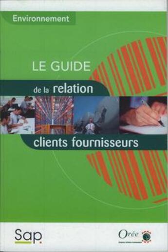 Couverture du livre « Environnement : le guide de la relation clients fournisseurs » de  aux éditions Societe Alpine De Publications