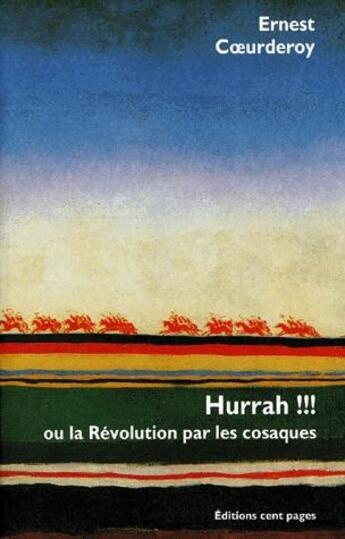 Couverture du livre « Hurrah ! ou la revolution par les cosaques » de Ernest Coeurderoy aux éditions Cent Pages