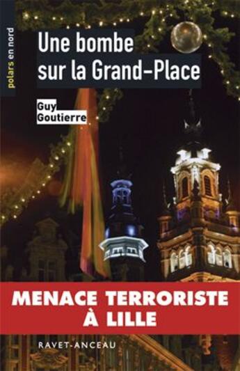 Couverture du livre « Une bombe sur la grand-place » de Guy Goutierre aux éditions Ravet-anceau