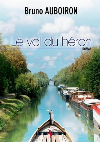 Couverture du livre « Le Vol du Héron » de Bruno Auboiron aux éditions De La Mouette