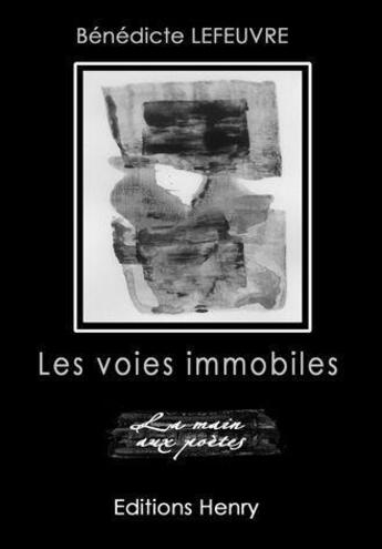 Couverture du livre « Les voies immobiles » de Benedicte Lefeuvre aux éditions Editions Henry