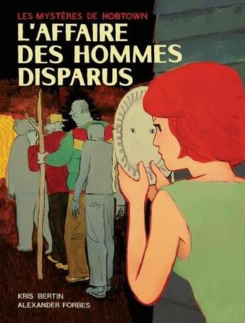 Couverture du livre « Les mystères de Hobtown t.1 : l'affaire des hommes disparus » de Alexander Forbes et Kris Bertin aux éditions Pow Pow