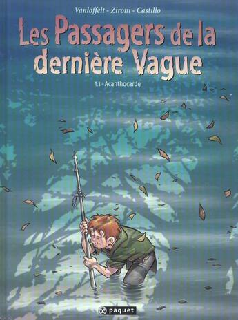 Couverture du livre « LES PASSAGERS DE LA DERNIERE VAGUE T.1 ; Acanthocarde » de Vanloffelt/Zironi/Ca aux éditions Paquet