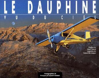 Couverture du livre « Le Dauphiné vu du ciel » de Francois Dardelet et Laurent Dardelet aux éditions Dardelet