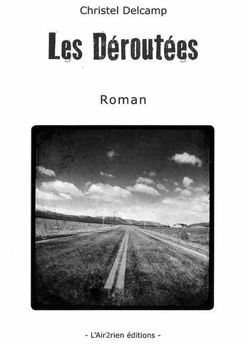 Couverture du livre « Les déroutées » de Christel Delcamp aux éditions L'air2rien