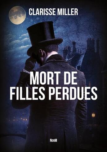 Couverture du livre « Mort de filles perdues » de Clarisse Miller aux éditions Norm Editions