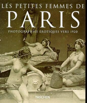 Couverture du livre « Les petites femmes de paris, photographies erotiques vers 1920 » de  aux éditions Taschen