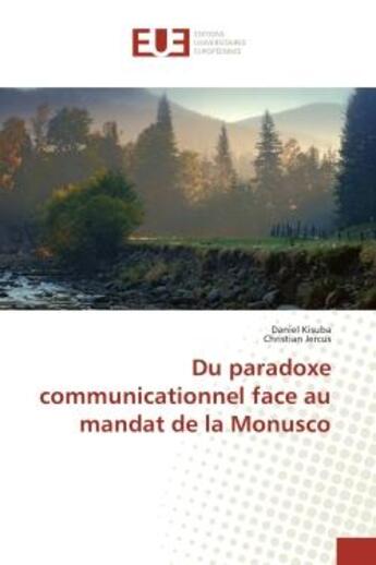 Couverture du livre « Du paradoxe communicationnel face au mandat de la monusco » de Kisuba Daniel aux éditions Editions Universitaires Europeennes