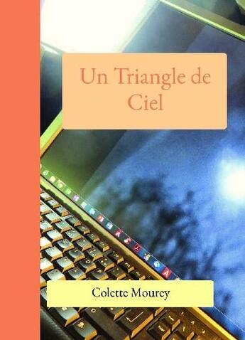 Couverture du livre « Un triangle de ciel » de Colette Mourey aux éditions Bookelis