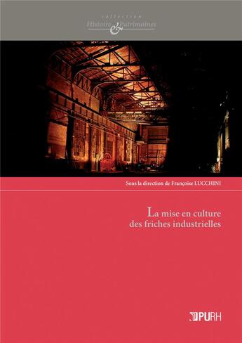 Couverture du livre « La mise en culture des friches industrielles » de Lucchini/Francoise aux éditions Pu De Rouen