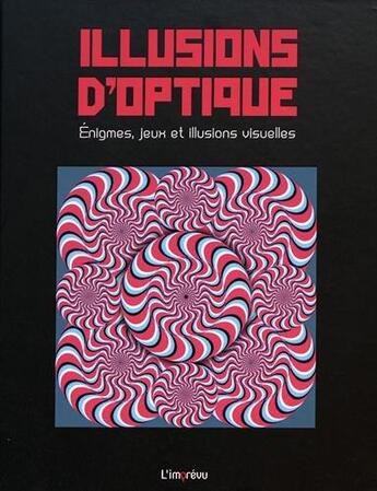 Couverture du livre « Illusions d'optique ; énigmes, jeux et illusions visuelles » de  aux éditions L'imprevu