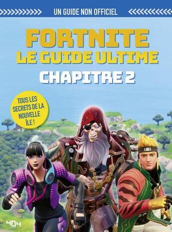 Couverture du livre « Fortnite ; le guide ultime ; chapitre 2 » de Kevin Pettman aux éditions 404 Editions