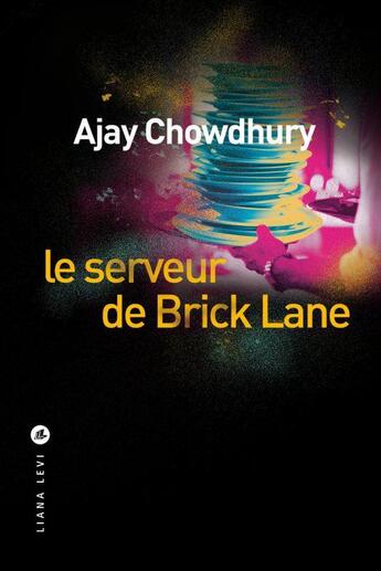 Couverture du livre « Le serveur de Brick Lane » de Ajay Chowdhury aux éditions Liana Levi