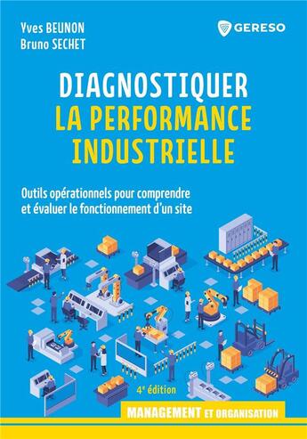 Couverture du livre « Diagnostiquer la performance industrielle (4e édition) » de Yves Beunon et Bruno Sechet aux éditions Gereso