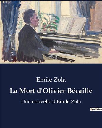 Couverture du livre « La Mort d'Olivier Bécaille : Une nouvelle d'Emile Zola » de Émile Zola aux éditions Culturea