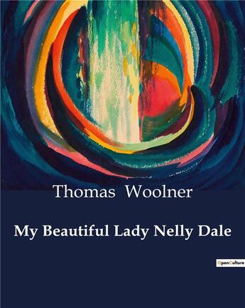 Couverture du livre « My Beautiful Lady Nelly Dale » de Woolner Thomas aux éditions Culturea