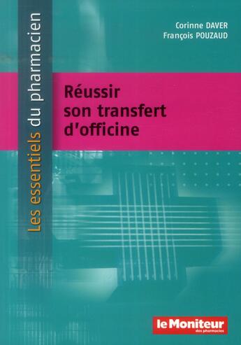 Couverture du livre « Reussir son transfert d'officine » de Pouzaud/Daver aux éditions Moniteur Des Pharmacies