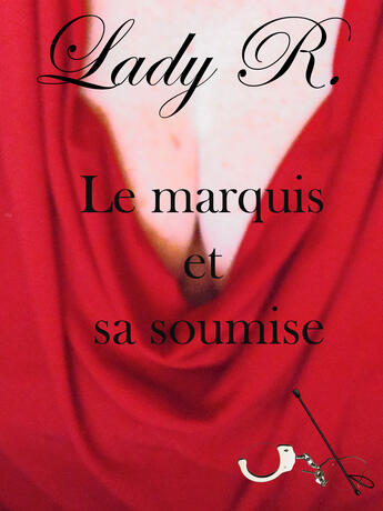 Couverture du livre « Le marquis et sa soumise » de Lady R. aux éditions Agnes Ruiz