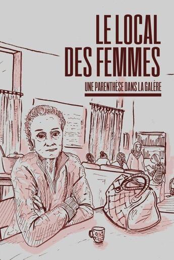 Couverture du livre « Le local des femmes : Une parenthèse dans la galère » de Coline Picaud aux éditions Le Monde A L'envers