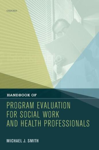 Couverture du livre « Handbook of Program Evaluation for Social Work and Health Professional » de Smith Michael J aux éditions Oxford University Press Usa