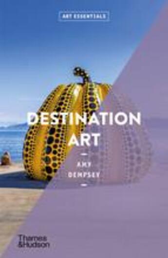 Couverture du livre « Destination art (art essentials) » de Amy Dempsey aux éditions Thames & Hudson