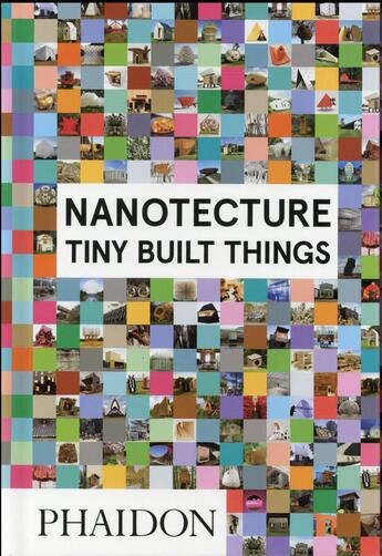 Couverture du livre « Nanotecture ; tiny built things » de Rebecca Roke aux éditions Phaidon Press