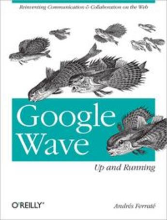 Couverture du livre « Google wave ; up and running » de Andres Ferrate aux éditions O Reilly