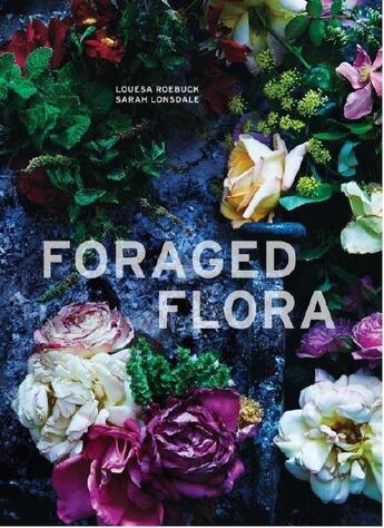 Couverture du livre « Foraged flora » de Roebuck Louesa/Lonsd aux éditions Random House Us