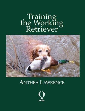 Couverture du livre « Training the Working Retriever » de Lawrence Anthea aux éditions Quiller Books Digital