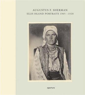 Couverture du livre « Augustus sherman ellis island portraits 1905-1920 » de Sherman Augustus F aux éditions Aperture